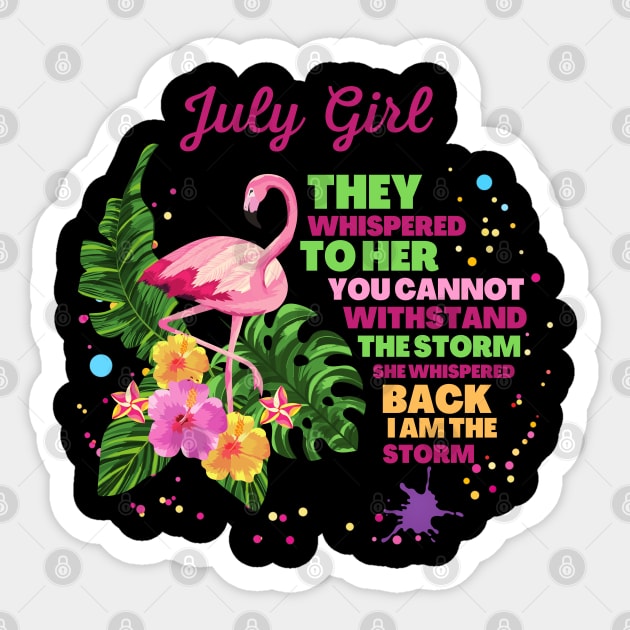 July girl They whispered to her you cannot withstand the storm she whispered back i am the storm Sticker by JustBeSatisfied